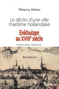 Bertrand.pt - Enkhuizen Au Xviiie Siècle : Le Déclin D''Une Ville Maritime Hollandaise