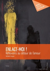 Enlace-Moi ! Réflexions Au Détour De L'Amour