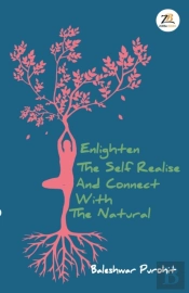 Enlighten The Self Realise And Connect With The Natural