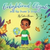 Enlightened Elijah And His Power To Preserve