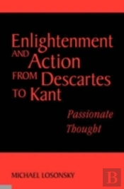 Enlightenment And Action From Descartes To Kant