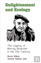 Enlightenment And Ecology - The Legacy Of Murray Bookchin In The 21st Century