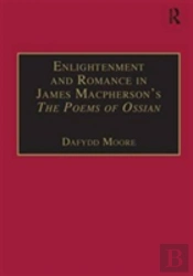 Enlightenment And Romance In James Macphersonâ€™S The Poems Of Ossian