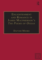 Enlightenment And Romance In James Macpherson'S The Poems Of Ossian