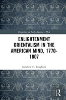 Enlightenment Orientalism In The American Mind, 1770-1807