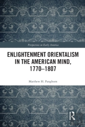 Enlightenment Orientalism In The American Mind, 1770-1807