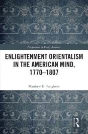 Enlightenment Orientalism In The American Mind, 1770-1807