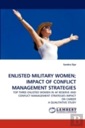 Enlisted Military Women; Impact Of Conflict Management Strategies
