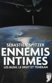 Ennemis Intimes ; Les Bush, Le Brut Et Téhéran