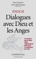 Enoch : Dialogues Avec Dieu Et Les Anges : Le Seul Livre Que Le Christ Citait Régulièrement Parce Qu'Il Le Connaissait ..