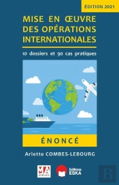 Énoncé : Mise En Oeuvre Des Operations Internationales ; 10 Dossiers Et 90 Cas Pratiques (Édition 2021)