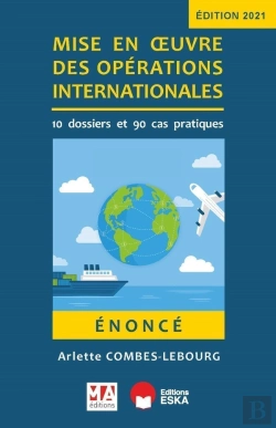 Bertrand.pt - Énoncé : Mise En Oeuvre Des Operations Internationales ; 10 Dossiers Et 90 Cas Pratiques (Édition 2021)