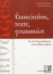 Énonciation, Texte, Grammaire ; De La Linguistique À La Didactique