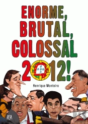 Enorme, Brutal, Colossal, 2012!