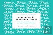 Enough About Me