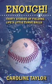 Enough! Thirty Stories Of Fielding Life'S Little Curve Balls