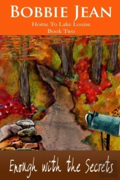 Enough With The Secrets (Home To Lake Louise) Book Two