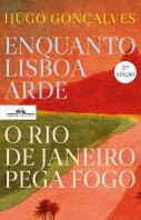 Enquanto Lisboa Arde, o Rio de Janeiro Pega Fogo