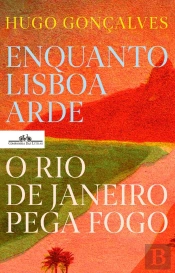 Enquanto Lisboa Arde, O Rio De Janeiro Pega Fogo