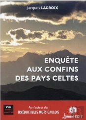 Enquête Aux Confins Des Pays Celtes (2e Édition)