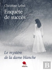 Enquête De Succès : Le Mystère De La Dame Blanche