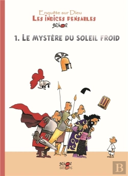 Bertrand.pt - Enquête Sur Dieu : Les Indices Pensables Tome 1 : Le Mystère Du Soleil Froid