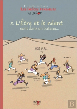 Bertrand.pt - Enquête Sur Dieu : Les Indices Pensables Tome 5 : L'Être Et Le Néant Sont Dans Un Bateau...