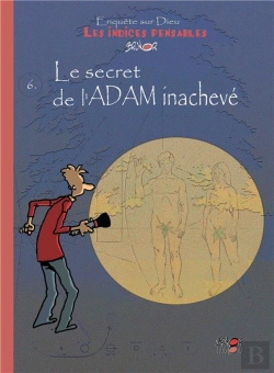 Bertrand.pt - Enquête Sur Dieu : Les Indices Pensables Tome 6 : Le Secret De L'Adam Inachevé