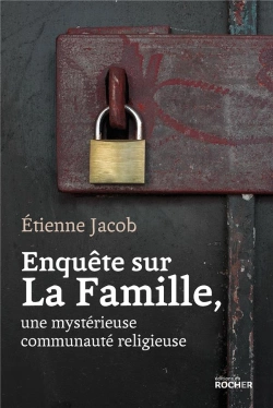 Bertrand.pt - Enquête Sur La Famille, Une Mystérieuse Communauté Religieuse