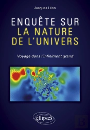 Enquete Sur La Nature De L'Univers ; Voyage Dans L'Infiniment Grand