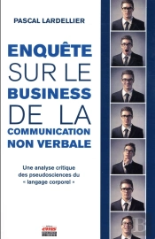 Enquête Sur Le Business De La Communication Non Verbale ; Une Analyse Critique Des Pseudosciences Du 'Langage Corporel'