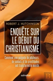 Enquête Sur Le Début Du Christianisme ; Comment Une Poignée De Pêcheurs, De Soldats Et De Prostituées Ont Transformé Le Monde