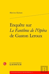 Enquête Sur Le Fantôme De L'Opéra De Gaston Leroux