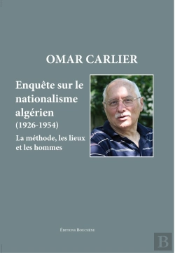Bertrand.pt - Enquete Sur Le Nationalisme Algerien, 1926-1954 - La Methode, Les Lieux Et Les Hommes