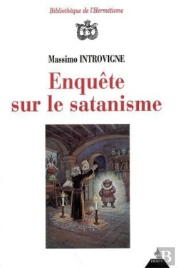 Bertrand.pt - Enquete Sur Le Satanisme : Satanistes Et Antisatanistes Du Xviie A Nos Jours