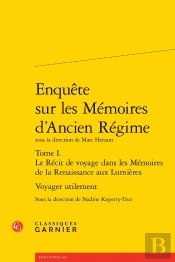 Enquête Sur Les Mémoires D'Ancien Régime : Voyager Utilement