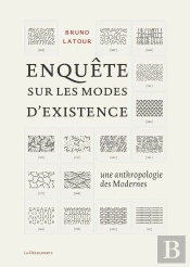 Enquête Sur Les Modes D'Existence ; Une Anthropologie Des Modernes