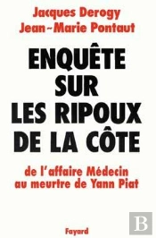 Enquête Sur Les Ripoux De La Côte ; De L'Affaire Médecin Au Meurtre De Yann Piat