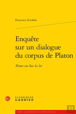 Bertrand.pt - Enquête Sur Un Dialogue Du Corpus De Platon : Minos Ou Sur La Loi