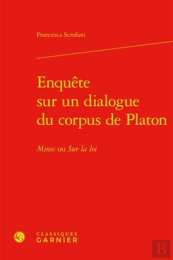 Bertrand.pt - Enquête Sur Un Dialogue Du Corpus De Platon : Minos Ou Sur La Loi