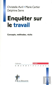Enquêter Sur Le Travail ; Concepts, Méthodes, Récits