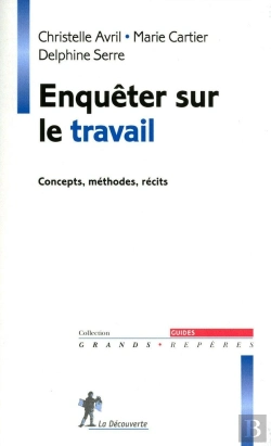 Bertrand.pt - Enquêter Sur Le Travail ; Concepts, Méthodes, Récits