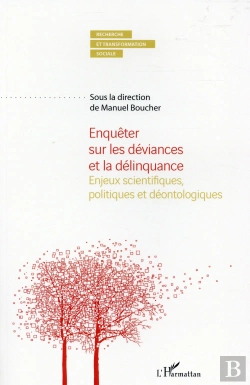Bertrand.pt - Enquêter Sur Les Déviances Et La Délinquance ; Enjeux Scientifiques, Politiques Et Déontologiques