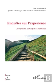 Enquêter Sur L'Expérience : Acceptions, Concepts Et Méthodes