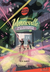 Enquêtes À Morneville ; Jeux Dangereux Au Monstergame
