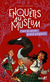 Enquêtes Au Muséum ; L'Oeuf Du Dernier Grand Pingouin