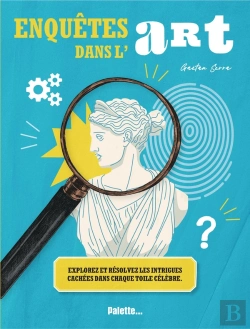 Bertrand.pt - Enquêtes Dans L'Art : Explorez Et Résolvez Les Intrigues Cachées Dans Chaque Toile Célèbre