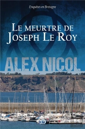Enquêtes En Bretagne Tome 14 : Le Meurtre De Joseph Le Roy