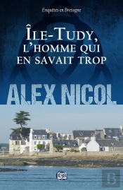 Enquêtes En Bretagne Tome 28 : Île-Tudy, L'Homme Qui En Savait Trop