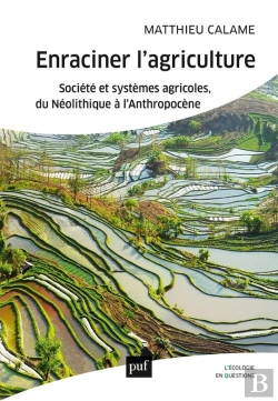 Bertrand.pt - Enraciner L'Agriculture ; Société Et Systèmes Agricoles, Du Néolithique À L'Anthropocène